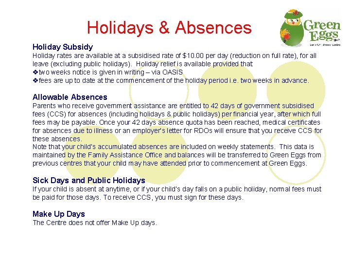 Holidays & Absences Holiday Subsidy Holiday rates are available at a subsidised rate of