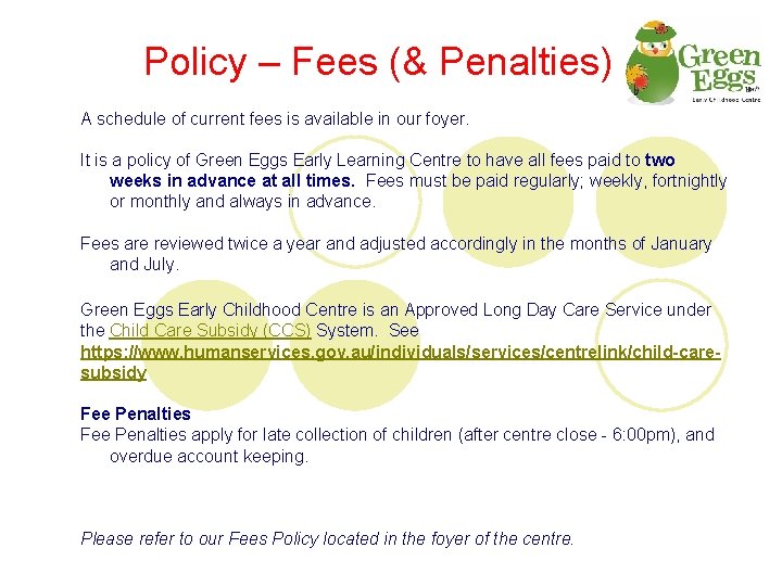 Policy – Fees (& Penalties) A schedule of current fees is available in our