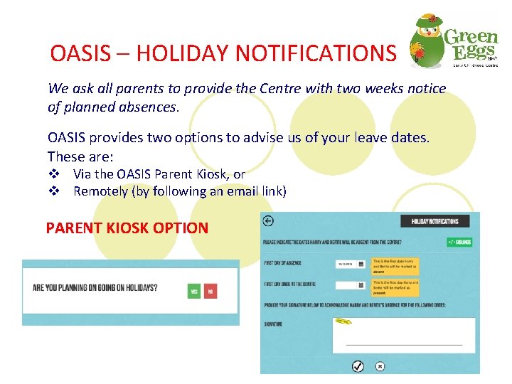 OASIS – HOLIDAY NOTIFICATIONS We ask all parents to provide the Centre with two