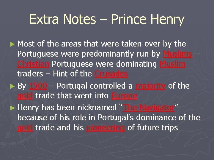 Extra Notes – Prince Henry ► Most of the areas that were taken over