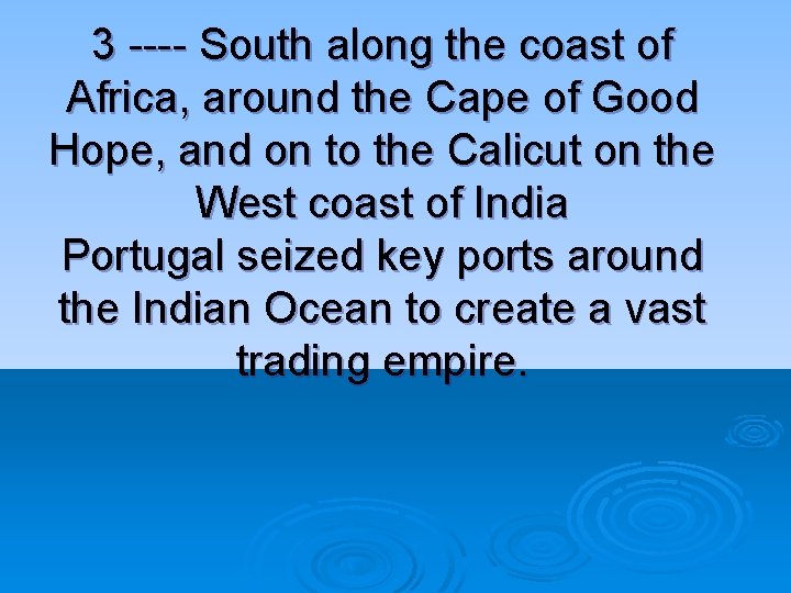 3 ---- South along the coast of Africa, around the Cape of Good Hope,