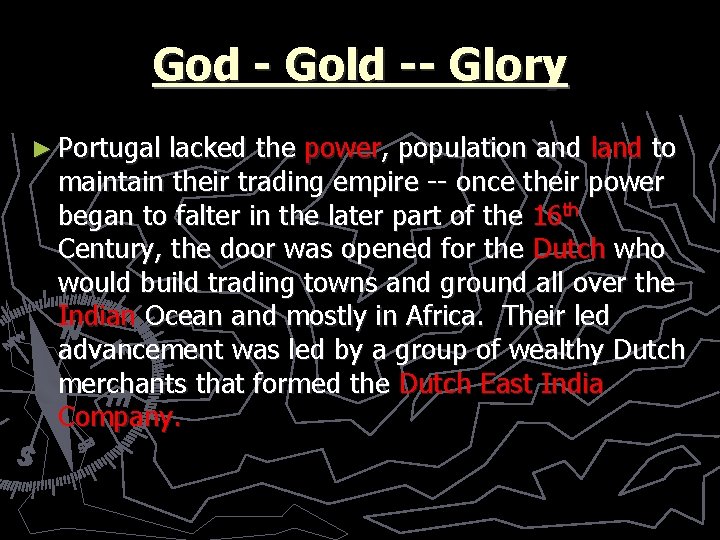 God - Gold -- Glory ► Portugal lacked the power, population and land to