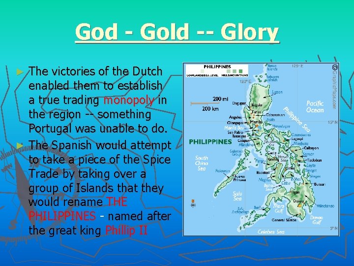 God - Gold -- Glory The victories of the Dutch enabled them to establish