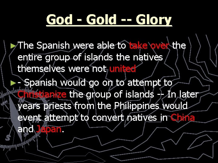 God - Gold -- Glory ► The Spanish were able to take over the