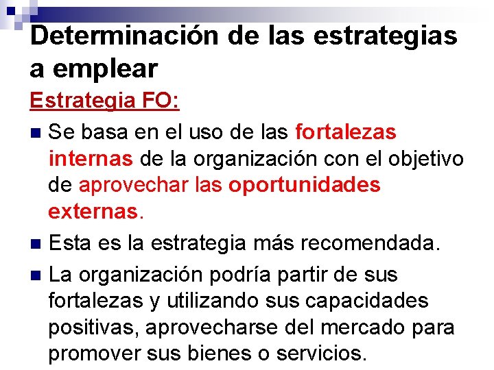 Determinación de las estrategias a emplear Estrategia FO: n Se basa en el uso