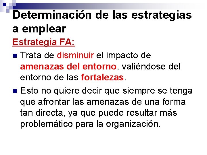 Determinación de las estrategias a emplear Estrategia FA: n Trata de disminuir el impacto