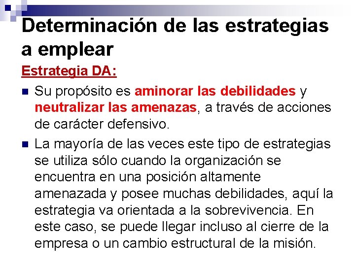 Determinación de las estrategias a emplear Estrategia DA: n Su propósito es aminorar las