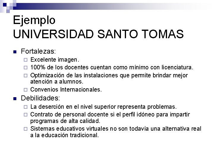 Ejemplo UNIVERSIDAD SANTO TOMAS n Fortalezas: Excelente imagen. ¨ 100% de los docentes cuentan