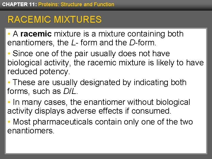 CHAPTER 11: Proteins: Structure and Function RACEMIC MIXTURES • A racemic mixture is a