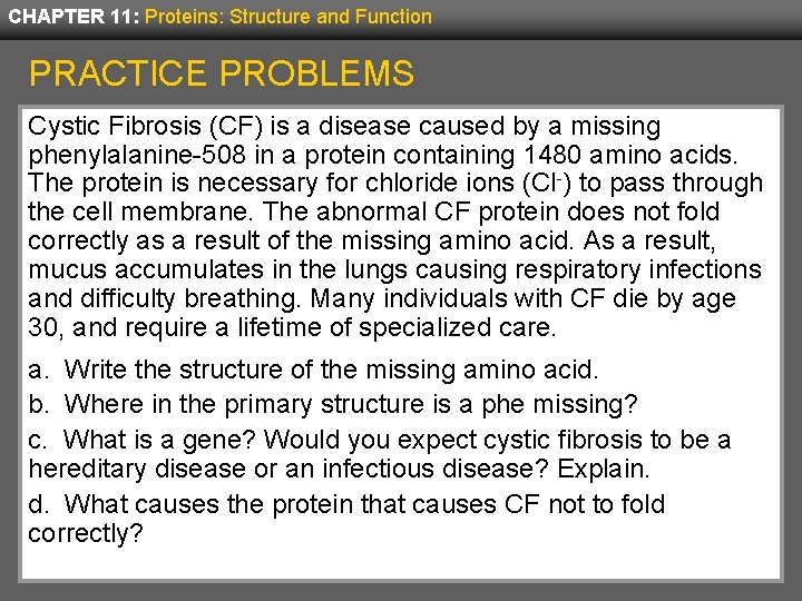 CHAPTER 11: Proteins: Structure and Function PRACTICE PROBLEMS Cystic Fibrosis (CF) is a disease