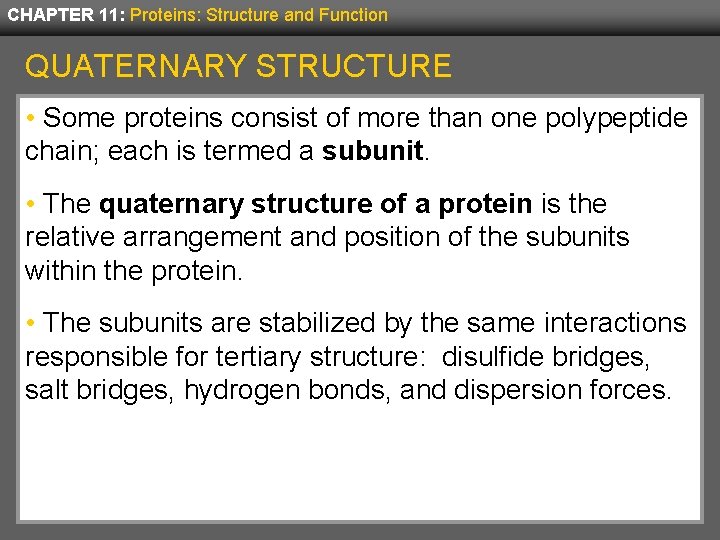 CHAPTER 11: Proteins: Structure and Function QUATERNARY STRUCTURE • Some proteins consist of more