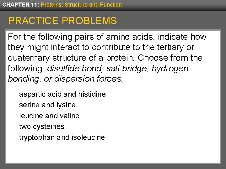 CHAPTER 11: Proteins: Structure and Function PRACTICE PROBLEMS For the following pairs of amino