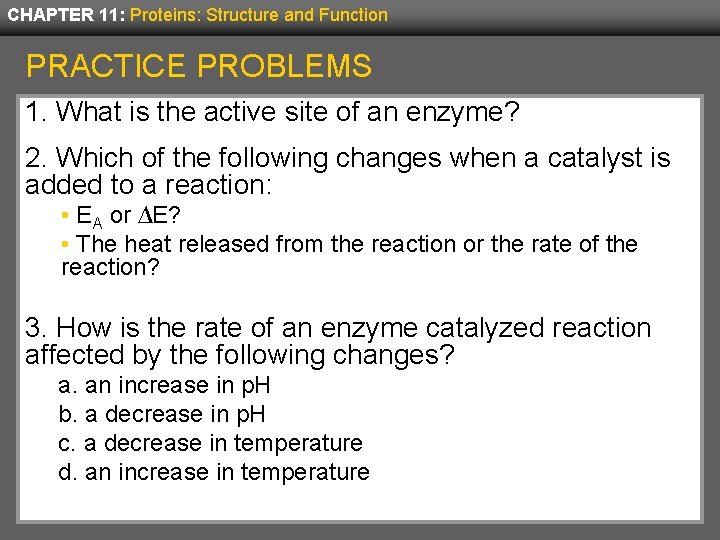 CHAPTER 11: Proteins: Structure and Function PRACTICE PROBLEMS 1. What is the active site