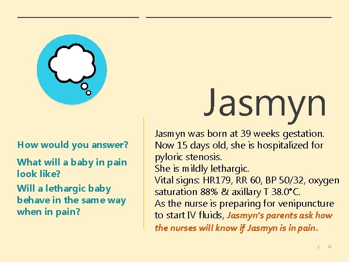 Jasmyn How would you answer? What will a baby in pain look like? Will