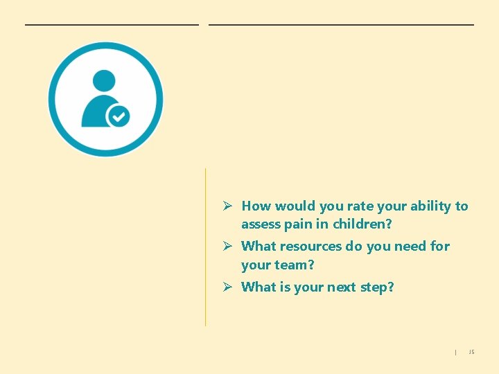 Ø How would you rate your ability to assess pain in children? Ø What