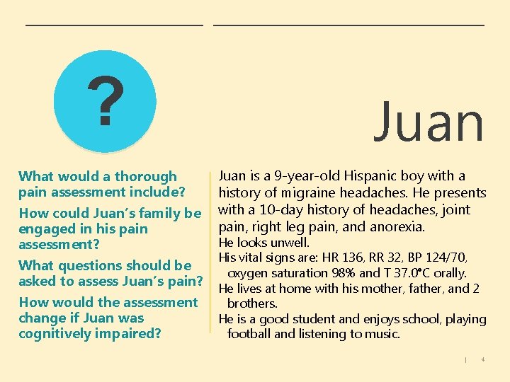 ? What would a thorough pain assessment include? How could Juan’s family be engaged