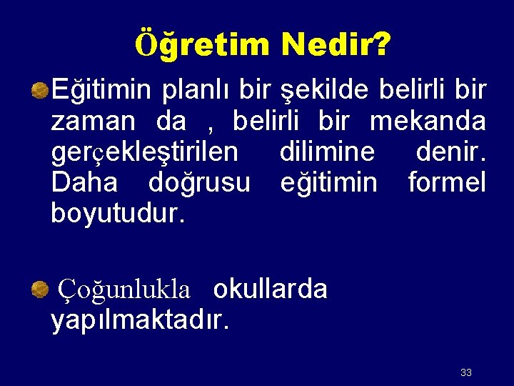 Öğretim Nedir? Eğitimin planlı bir şekilde belirli bir zaman da , belirli bir mekanda