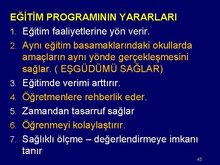 EĞİTİM PROGRAMININ YARARLARI 1. Eğitim faaliyetlerine yön verir. 2. Aynı eğitim basamaklarındaki okullarda amaçların