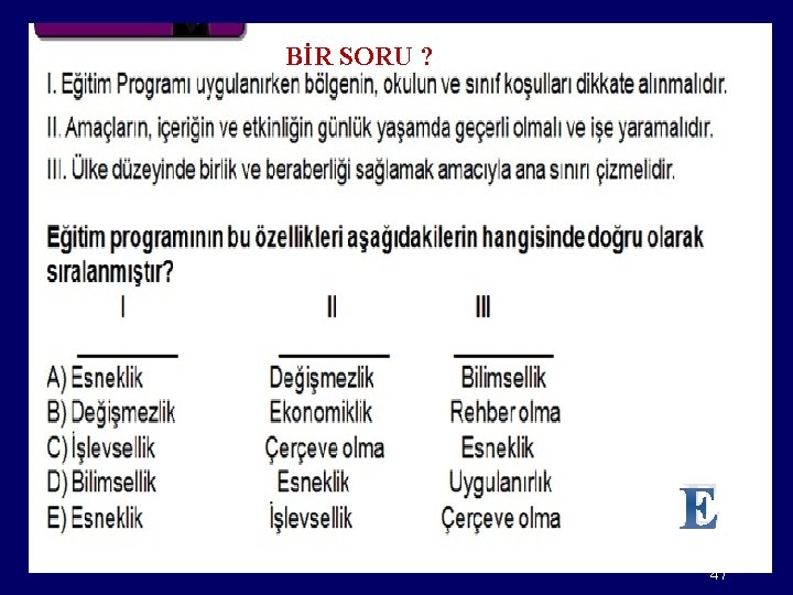 BİR SORU ? E 47 