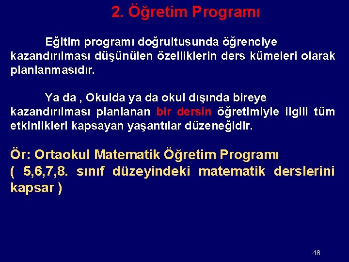 2. Öğretim Programı Eğitim programı doğrultusunda öğrenciye kazandırılması düşünülen özelliklerin ders kümeleri olarak planlanmasıdır.