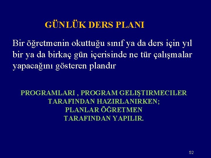 GÜNLÜK DERS PLANI Bir öğretmenin okuttuğu sınıf ya da ders için yıl bir ya
