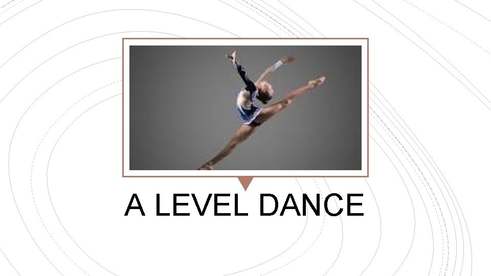 A LEVEL DANCE 