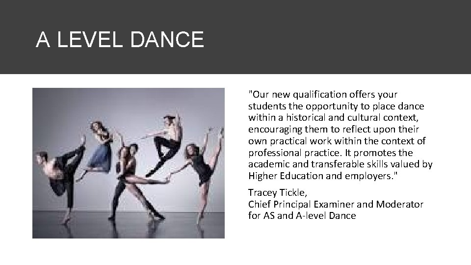 A LEVEL DANCE "Our new qualification offers your students the opportunity to place dance