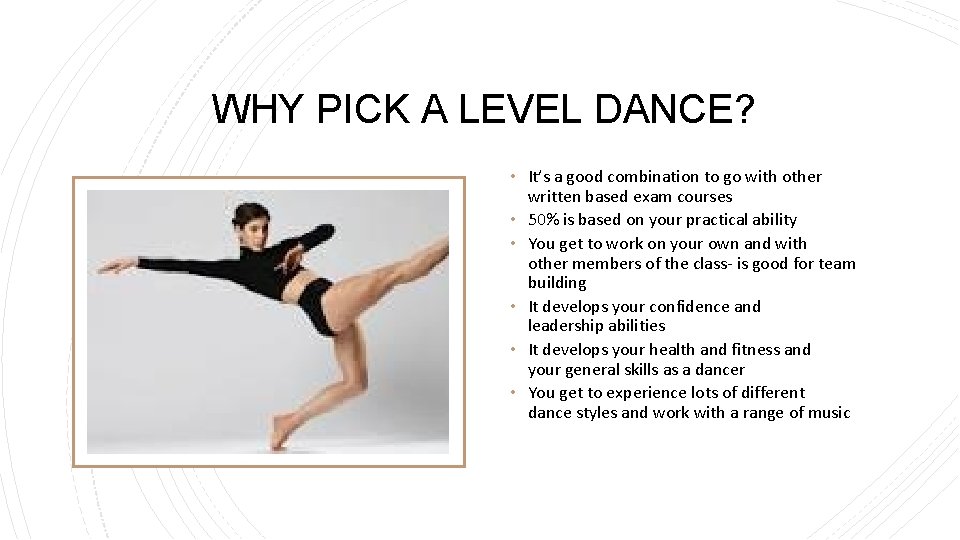 WHY PICK A LEVEL DANCE? • It’s a good combination to go with other