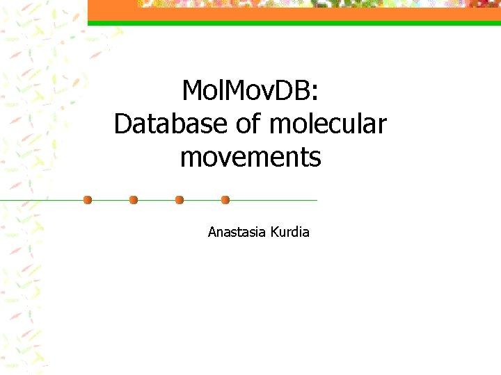 Mol. Mov. DB: Database of molecular movements Anastasia Kurdia 