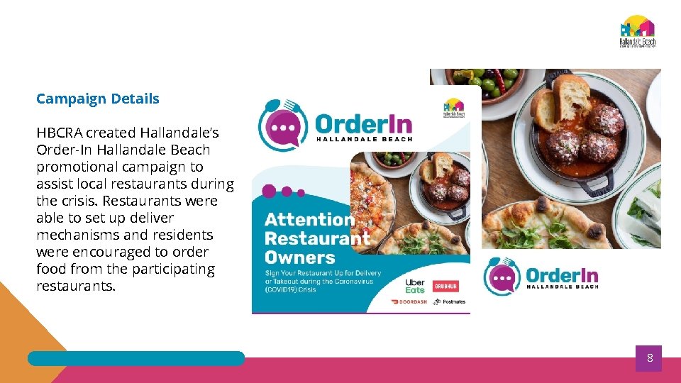 Campaign Details HBCRA created Hallandale’s Order-In Hallandale Beach promotional campaign to assist local restaurants