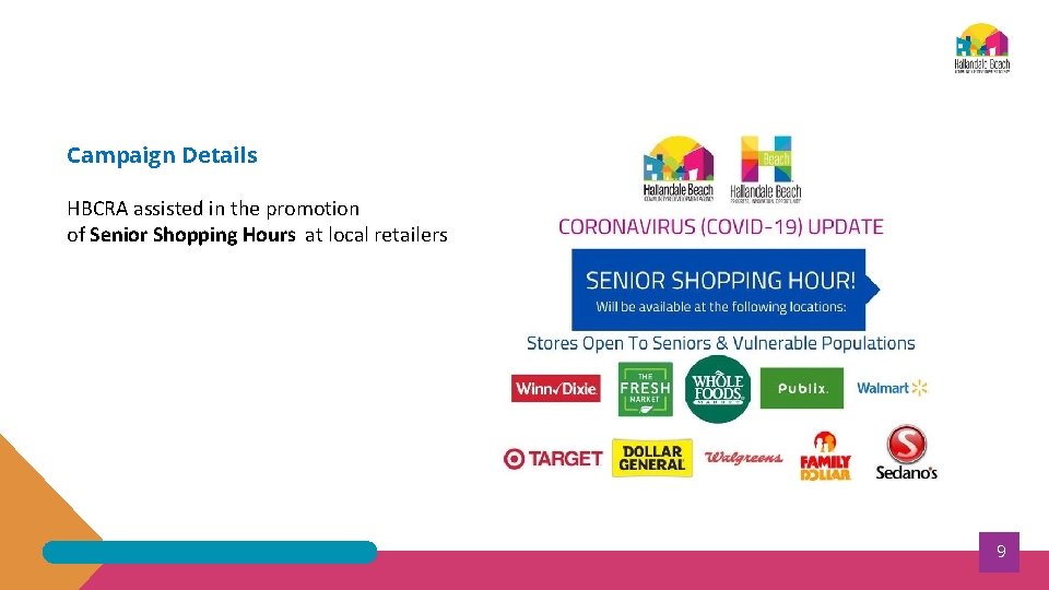 Campaign Details HBCRA assisted in the promotion of Senior Shopping Hours at local retailers