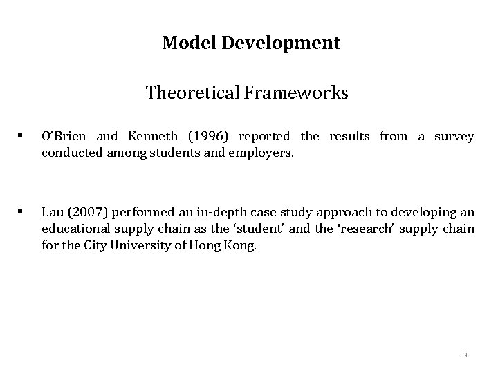 Model Development Theoretical Frameworks § O’Brien and Kenneth (1996) reported the results from a