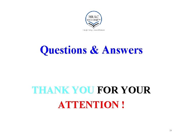 Questions & Answers THANK YOU FOR YOUR ATTENTION ! 29 