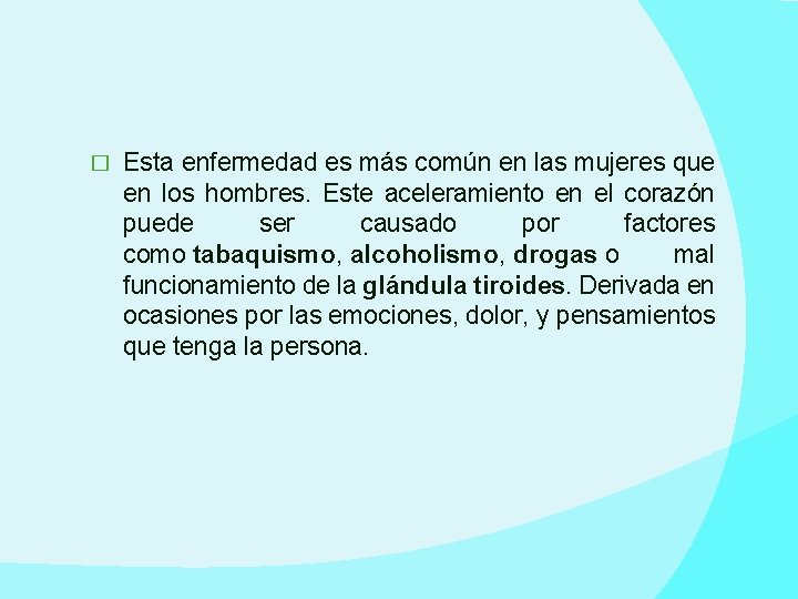 � Esta enfermedad es más común en las mujeres que en los hombres. Este