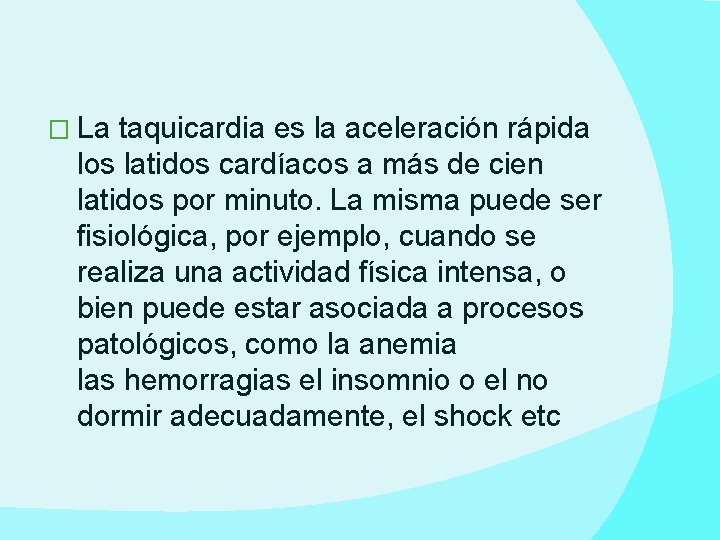 � La taquicardia es la aceleración rápida los latidos cardíacos a más de cien