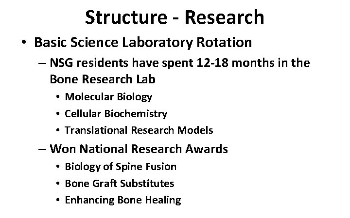 Structure - Research • Basic Science Laboratory Rotation – NSG residents have spent 12 Structure - Research • Basic Science Laboratory Rotation – NSG residents have spent 12