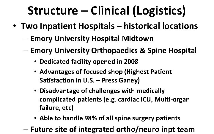 Structure – Clinical (Logistics) • Two Inpatient Hospitals – historical locations – Emory University Structure – Clinical (Logistics) • Two Inpatient Hospitals – historical locations – Emory University