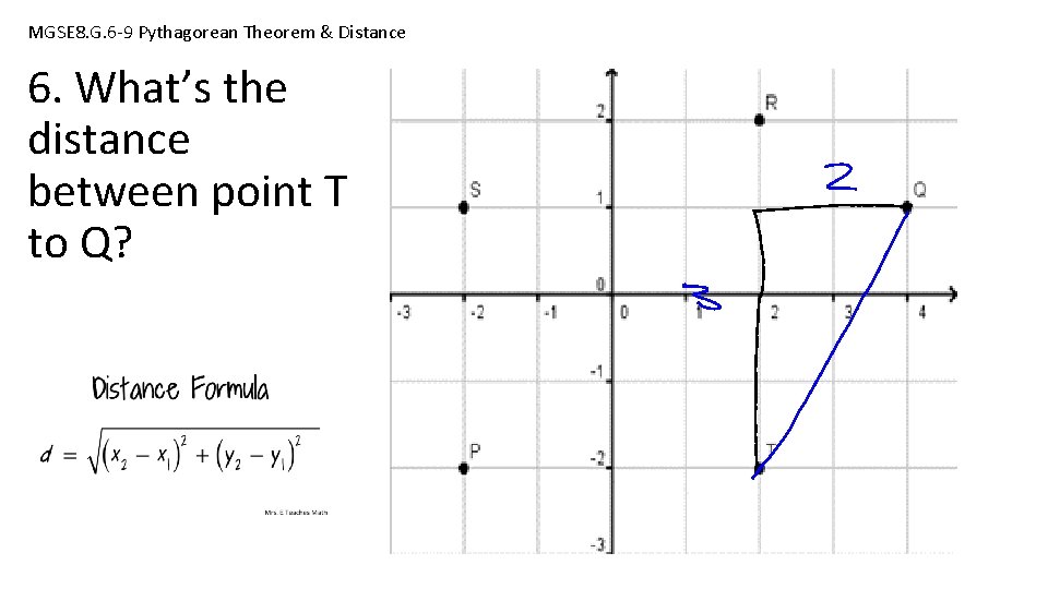 MGSE 8. G. 6 -9 Pythagorean Theorem & Distance 6. What’s the distance between