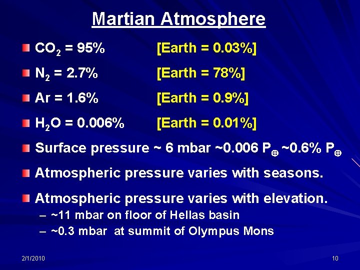 Martian Atmosphere CO 2 = 95% [Earth = 0. 03%] N 2 = 2.