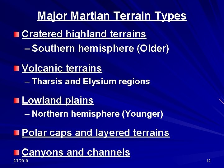 Major Martian Terrain Types Cratered highland terrains – Southern hemisphere (Older) Volcanic terrains –