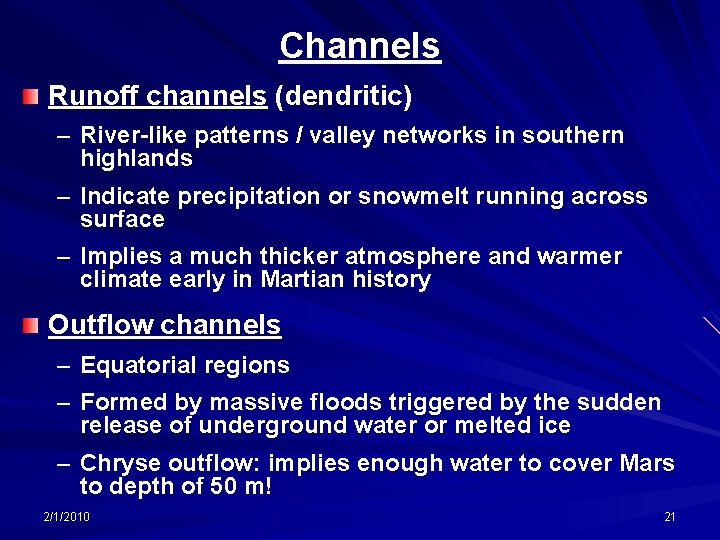 Channels Runoff channels (dendritic) – River-like patterns / valley networks in southern highlands –