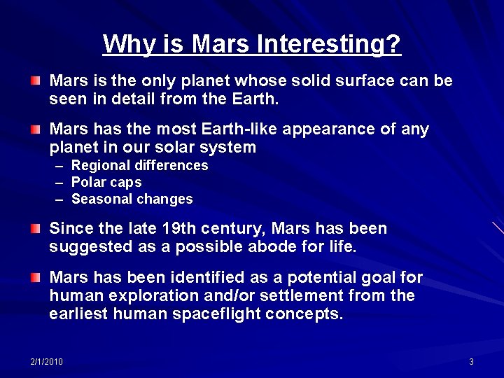 Why is Mars Interesting? Mars is the only planet whose solid surface can be