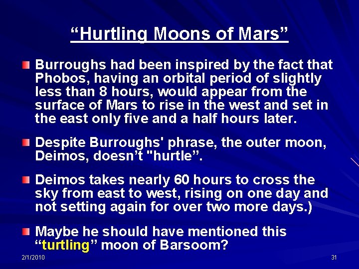 “Hurtling Moons of Mars” Burroughs had been inspired by the fact that Phobos, having