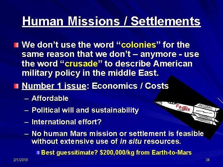 Human Missions / Settlements We don’t use the word “colonies” for the same reason