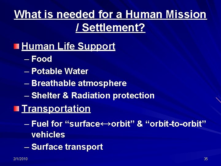What is needed for a Human Mission / Settlement? Human Life Support – Food