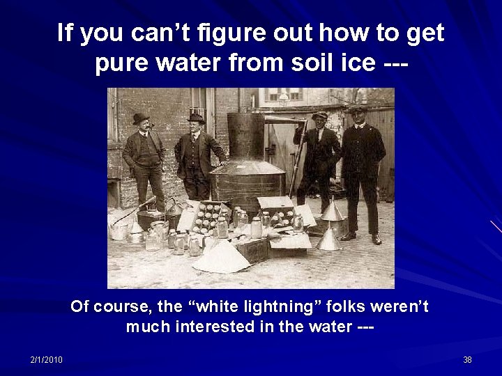 If you can’t figure out how to get pure water from soil ice ---