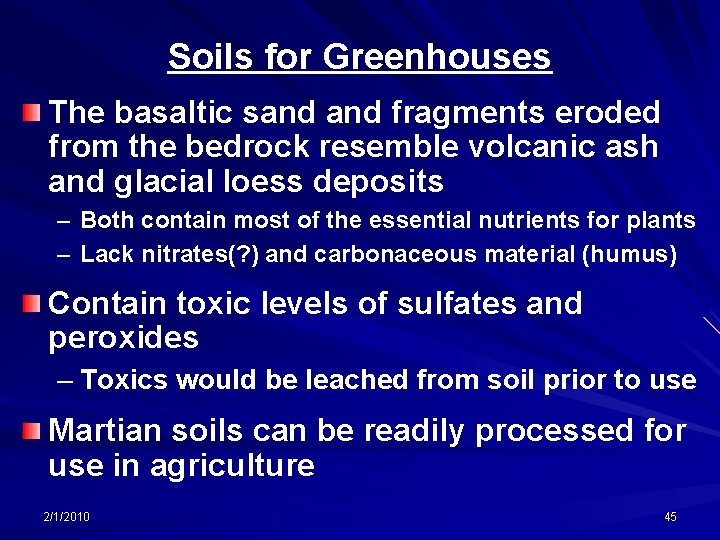 Soils for Greenhouses The basaltic sand fragments eroded from the bedrock resemble volcanic ash