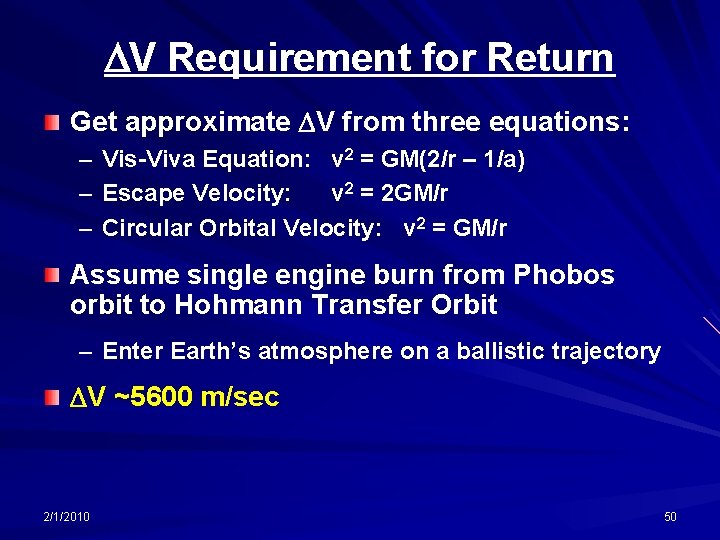 DV Requirement for Return Get approximate DV from three equations: – Vis-Viva Equation: v