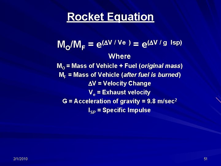 Rocket Equation MO/MF = e(DV / Ve ) = e(DV / g Isp) Where