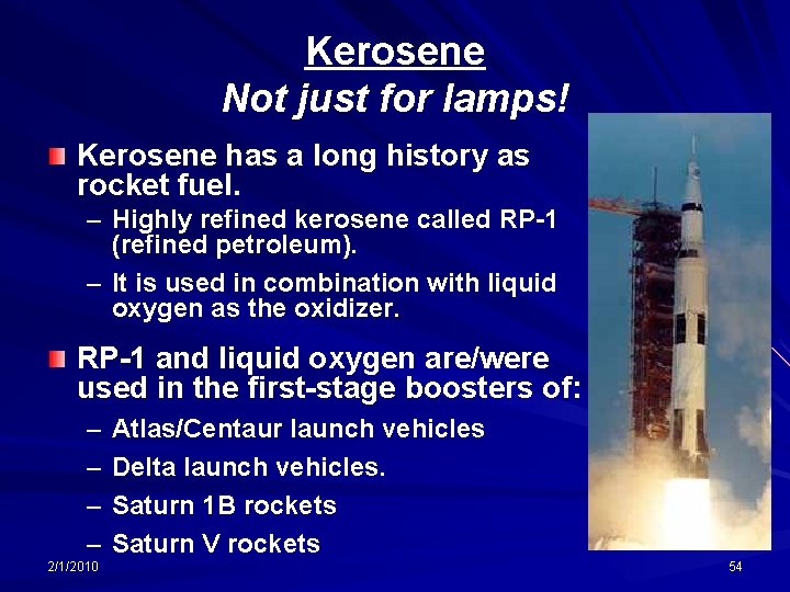 Kerosene Not just for lamps! Kerosene has a long history as rocket fuel. –